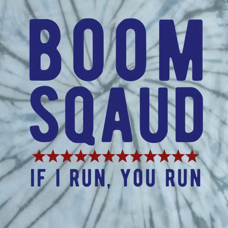 Boom Squad If I Run You Run Funny 4th Of July Tie-Dye T-Shirt