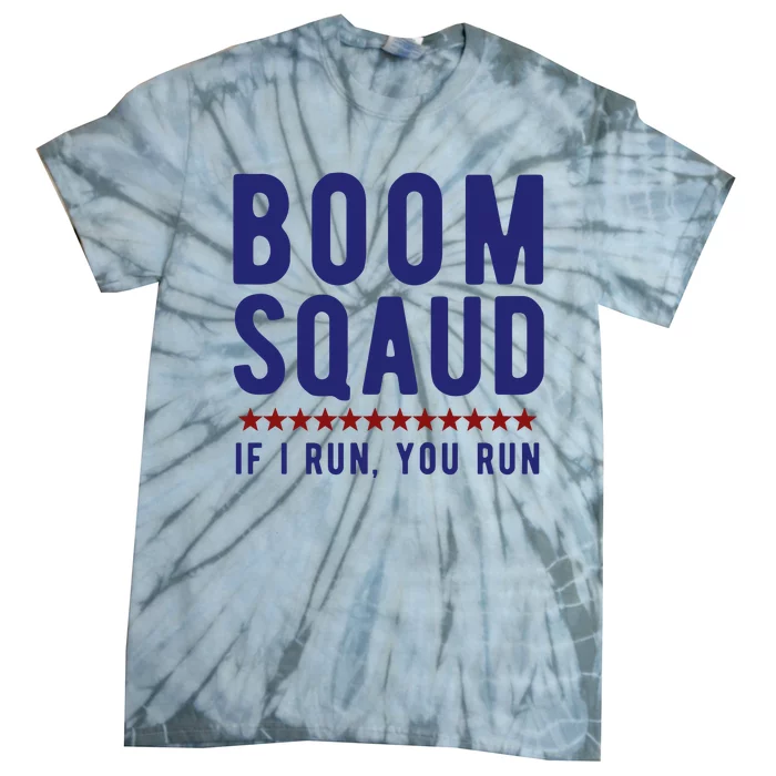 Boom Squad If I Run You Run Funny 4th Of July Tie-Dye T-Shirt