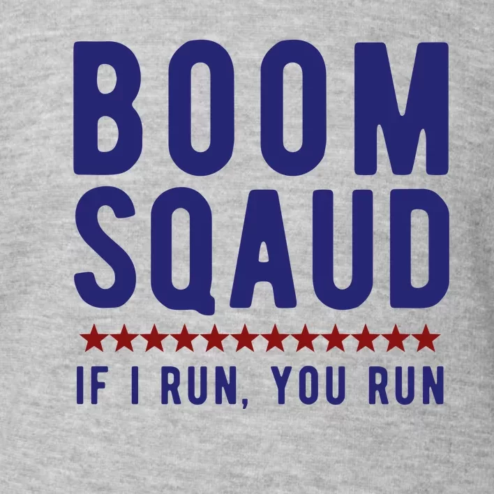 Boom Squad If I Run You Run Funny 4th Of July Toddler Sweatshirt