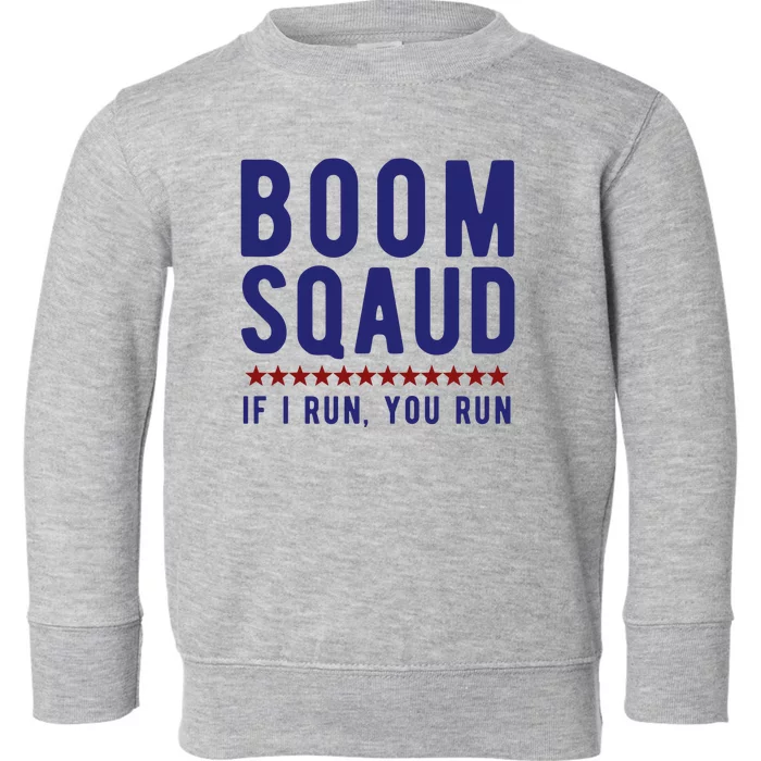 Boom Squad If I Run You Run Funny 4th Of July Toddler Sweatshirt