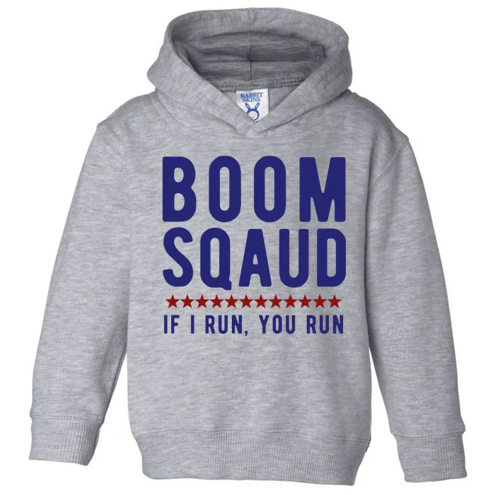 Boom Squad If I Run You Run Funny 4th Of July Toddler Hoodie