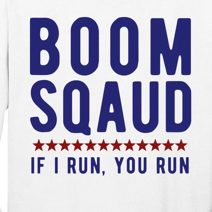 Boom Squad If I Run You Run Funny 4th Of July Long Sleeve Shirt