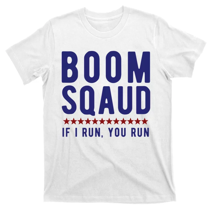 Boom Squad If I Run You Run Funny 4th Of July T-Shirt