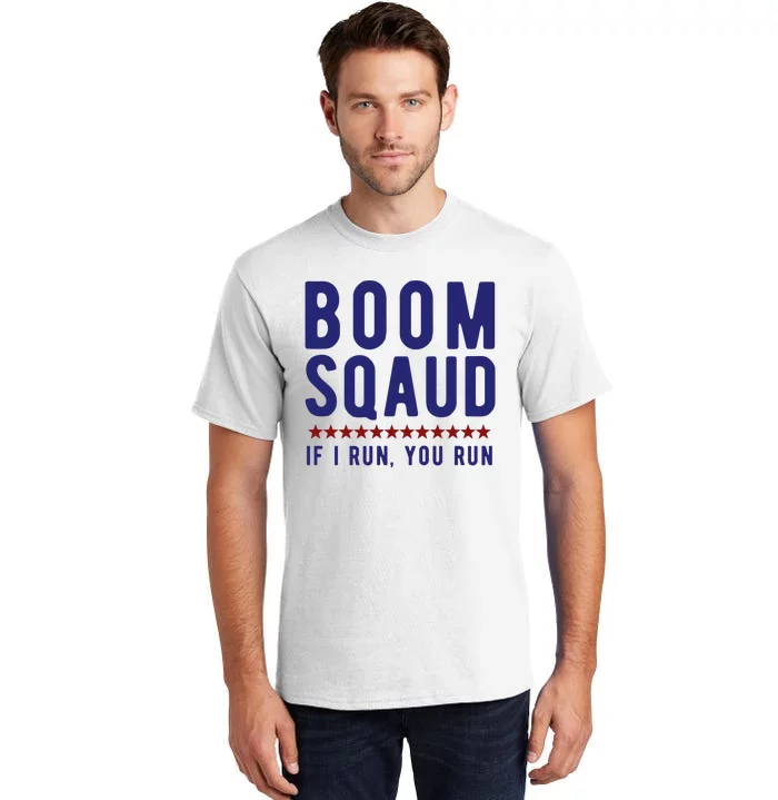 Boom Squad If I Run You Run Funny 4th Of July Tall T-Shirt