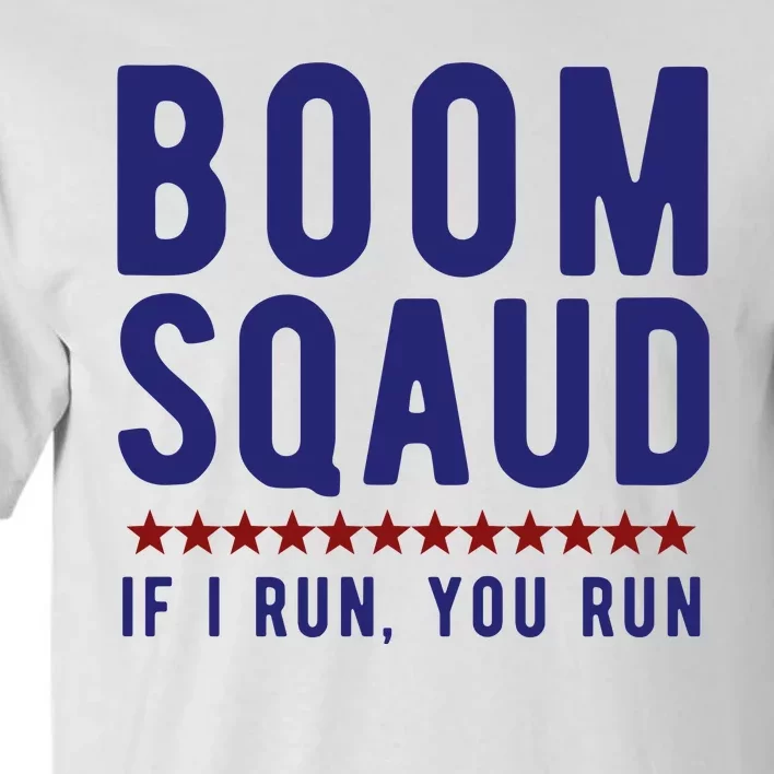 Boom Squad If I Run You Run Funny 4th Of July Tall T-Shirt