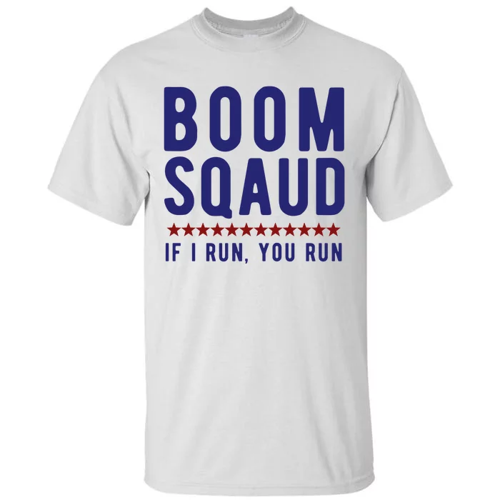 Boom Squad If I Run You Run Funny 4th Of July Tall T-Shirt