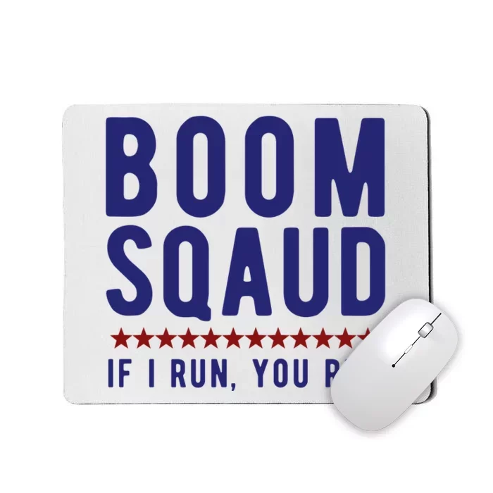 Boom Squad If I Run You Run Funny 4th Of July Mousepad