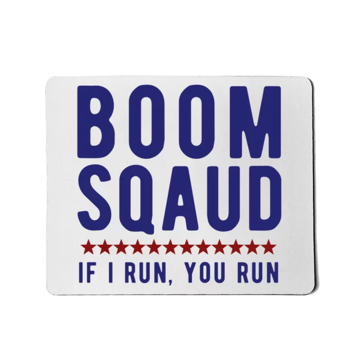 Boom Squad If I Run You Run Funny 4th Of July Mousepad