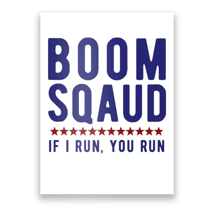 Boom Squad If I Run You Run Funny 4th Of July Poster