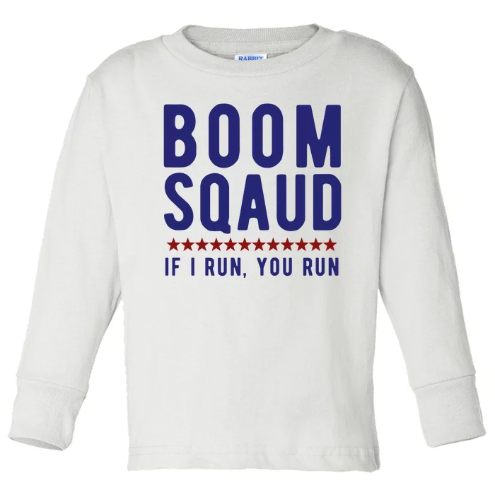 Boom Squad If I Run You Run Funny 4th Of July Toddler Long Sleeve Shirt