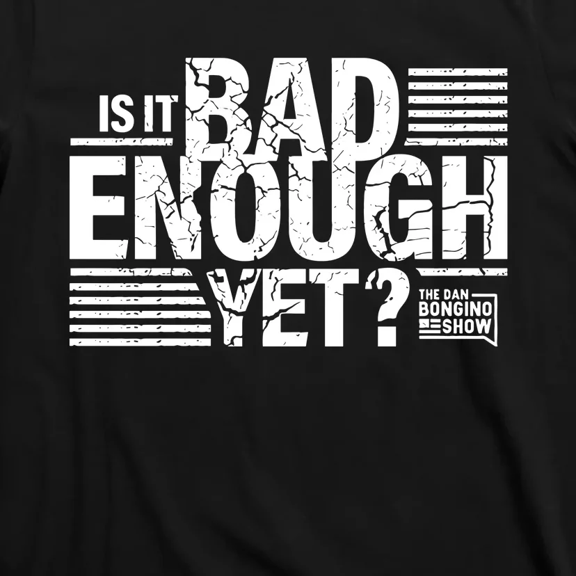 B.O.N.G.I.N.O Store Is It Bad Enough Yet T-Shirt