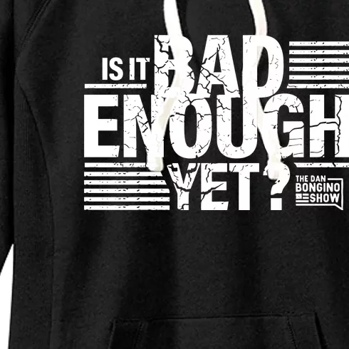 B.O.N.G.I.N.O Store Is It Bad Enough Yet Women's Fleece Hoodie