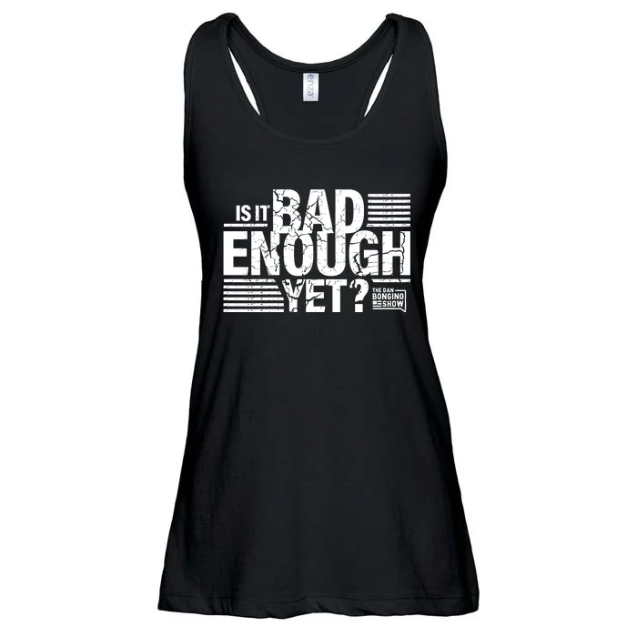 B.O.N.G.I.N.O Store Is It Bad Enough Yet Ladies Essential Flowy Tank