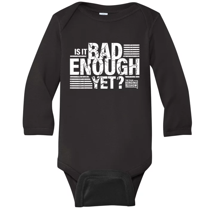 B.O.N.G.I.N.O Store Is It Bad Enough Yet Baby Long Sleeve Bodysuit