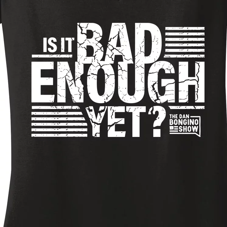 B.O.N.G.I.N.O Store Is It Bad Enough Yet Women's V-Neck T-Shirt