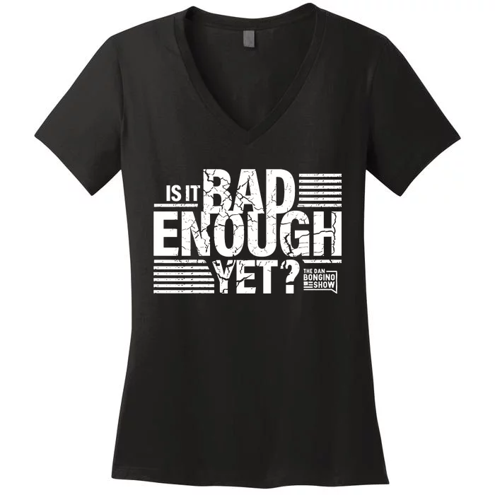 B.O.N.G.I.N.O Store Is It Bad Enough Yet Women's V-Neck T-Shirt