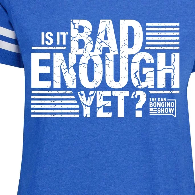 B.O.N.G.I.N.O Store Is It Bad Enough Yet Enza Ladies Jersey Football T-Shirt