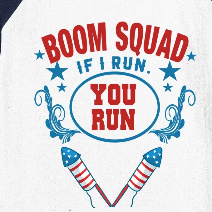 Boom Squad If I Run You Run Fireworks Director 4th Of July Cool Gift Baseball Sleeve Shirt