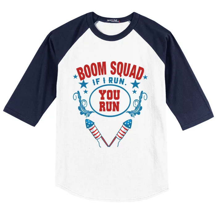 Boom Squad If I Run You Run Fireworks Director 4th Of July Cool Gift Baseball Sleeve Shirt