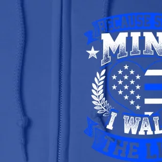 Because She Is Mine I Walk The Line Patriotic Police Officer Gift Full Zip Hoodie