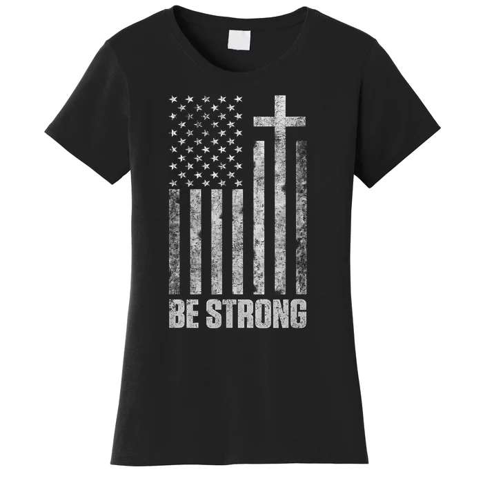 Be Strong Inspirational Christian American Flag Women's T-Shirt