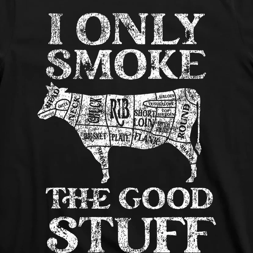 Bbq Smoker I Only Smoke The Good Stuff T-Shirt