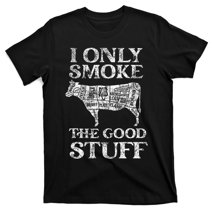 Bbq Smoker I Only Smoke The Good Stuff T-Shirt