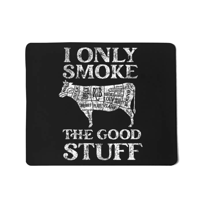 Bbq Smoker I Only Smoke The Good Stuff Mousepad