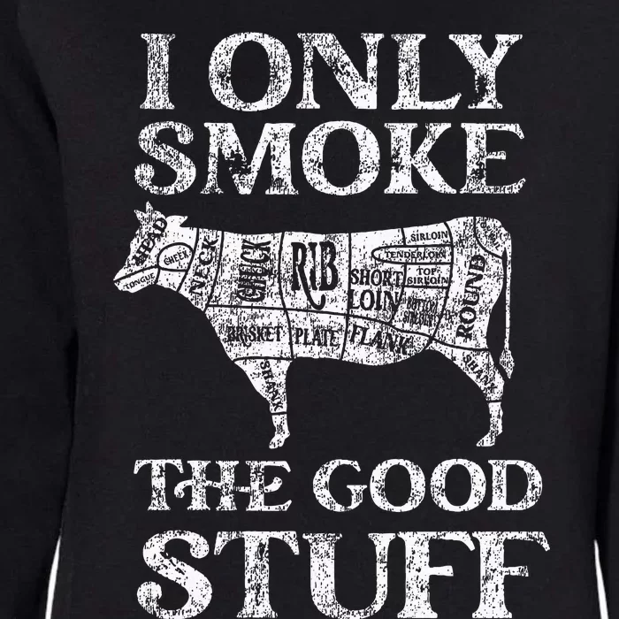 Bbq Smoker I Only Smoke The Good Stuff Womens California Wash Sweatshirt