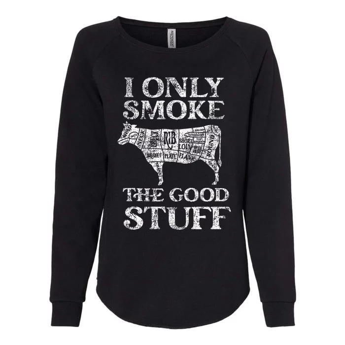 Bbq Smoker I Only Smoke The Good Stuff Womens California Wash Sweatshirt