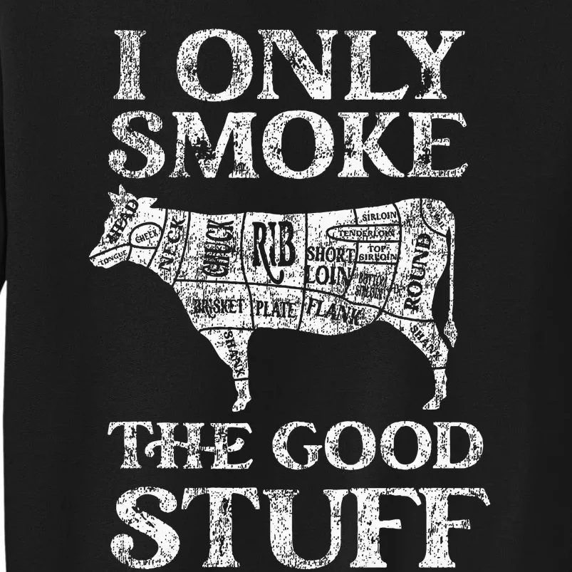 Bbq Smoker I Only Smoke The Good Stuff Tall Sweatshirt