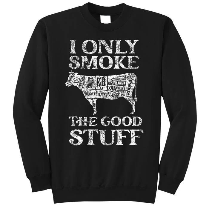 Bbq Smoker I Only Smoke The Good Stuff Tall Sweatshirt