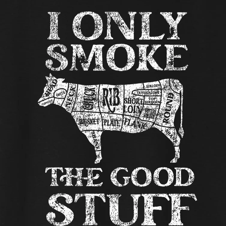 Bbq Smoker I Only Smoke The Good Stuff Women's Crop Top Tee