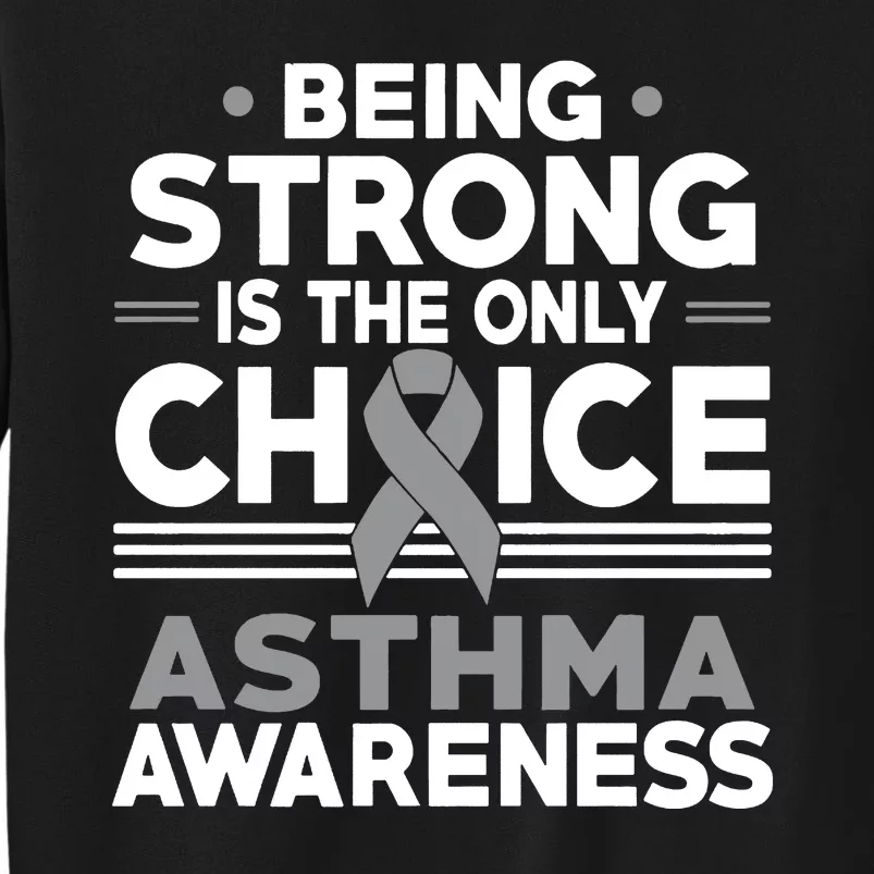 Being Strong Is The Only Choice Asthma Awareness Sweatshirt