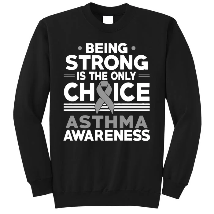 Being Strong Is The Only Choice Asthma Awareness Sweatshirt