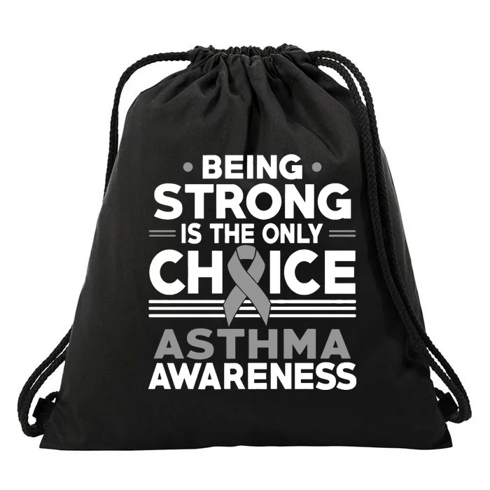 Being Strong Is The Only Choice Asthma Awareness Drawstring Bag