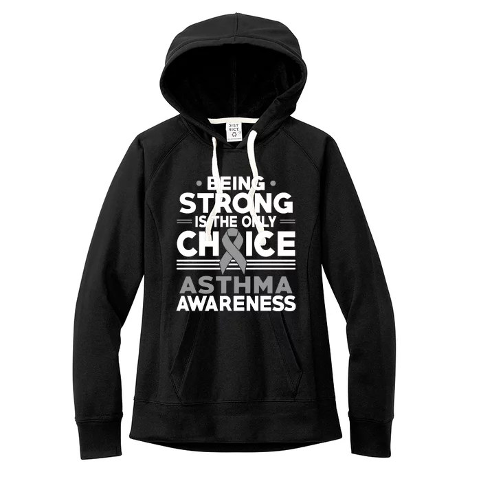 Being Strong Is The Only Choice Asthma Awareness Women's Fleece Hoodie