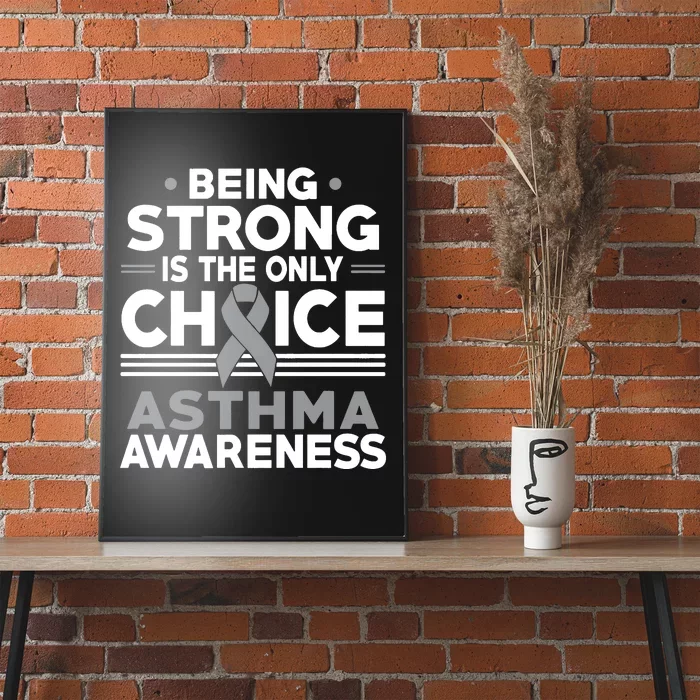 Being Strong Is The Only Choice Asthma Awareness Poster