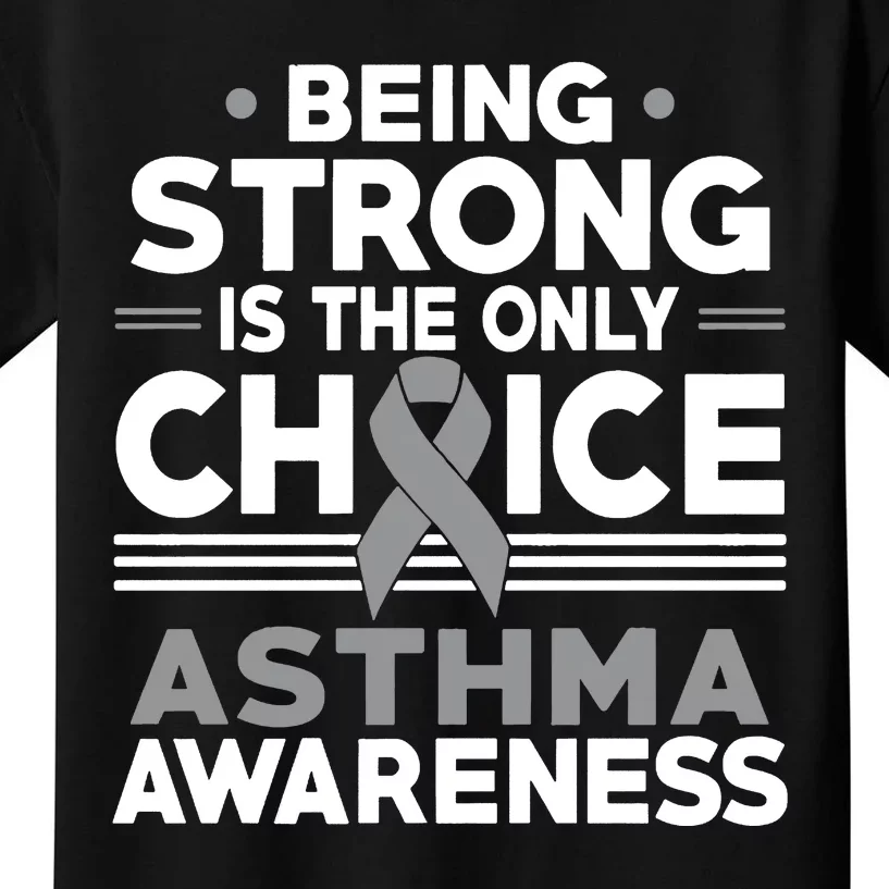 Being Strong Is The Only Choice Asthma Awareness Kids T-Shirt