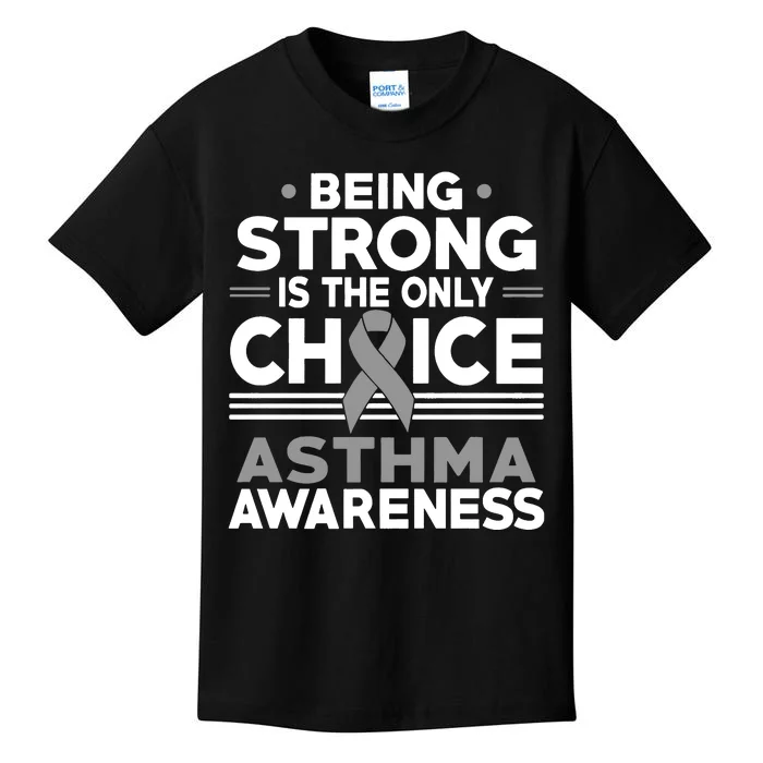 Being Strong Is The Only Choice Asthma Awareness Kids T-Shirt