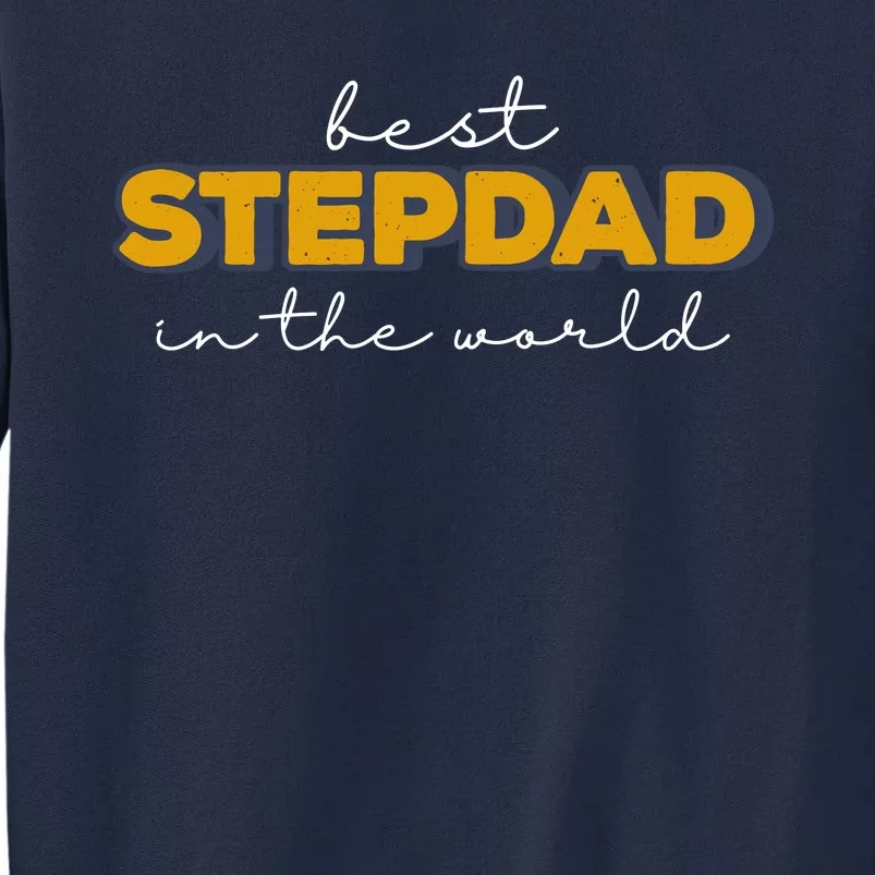 Best Stepdad In The World Fathers Day Tall Sweatshirt