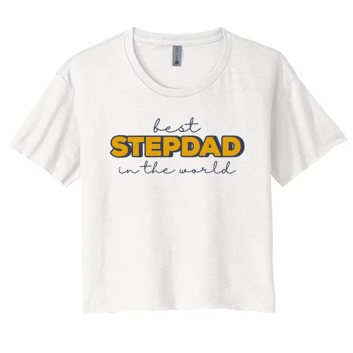 Best Stepdad In The World Fathers Day Women's Crop Top Tee