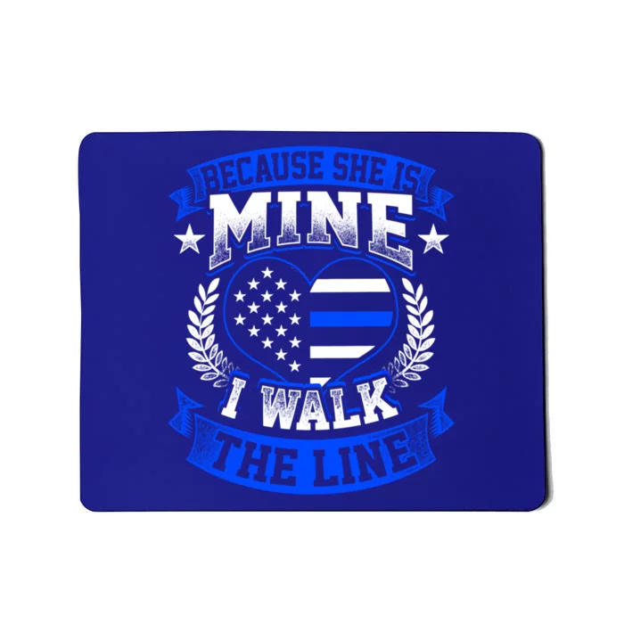 Because She Is Mine I Walk The Line Patriotic Police Officer Gift Mousepad