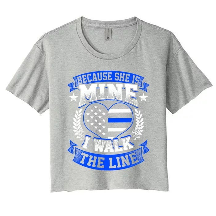 Because She Is Mine I Walk The Line Patriotic Police Officer Gift Women's Crop Top Tee