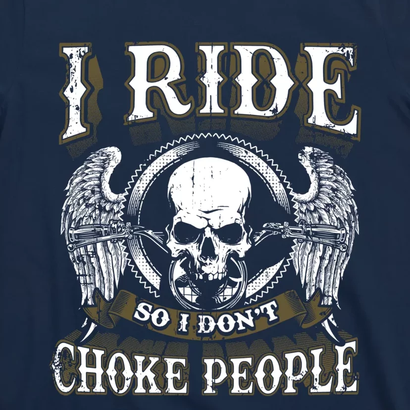 Biker Skull I Ride So I Dont Choke People Motorcycle T-Shirt