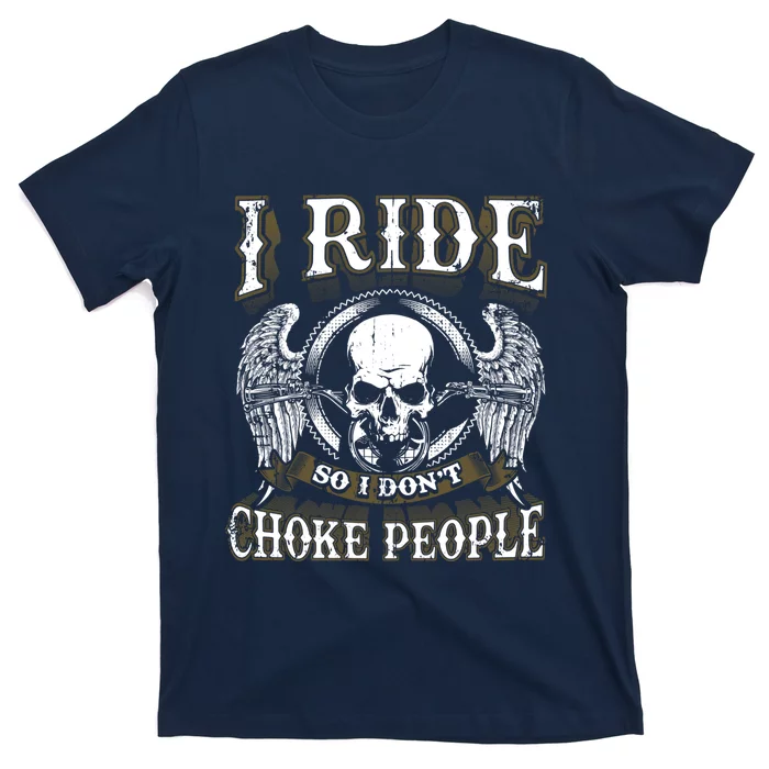 Biker Skull I Ride So I Dont Choke People Motorcycle T-Shirt