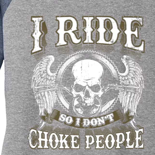 Biker Skull I Ride So I Dont Choke People Motorcycle Women's Tri-Blend 3/4-Sleeve Raglan Shirt