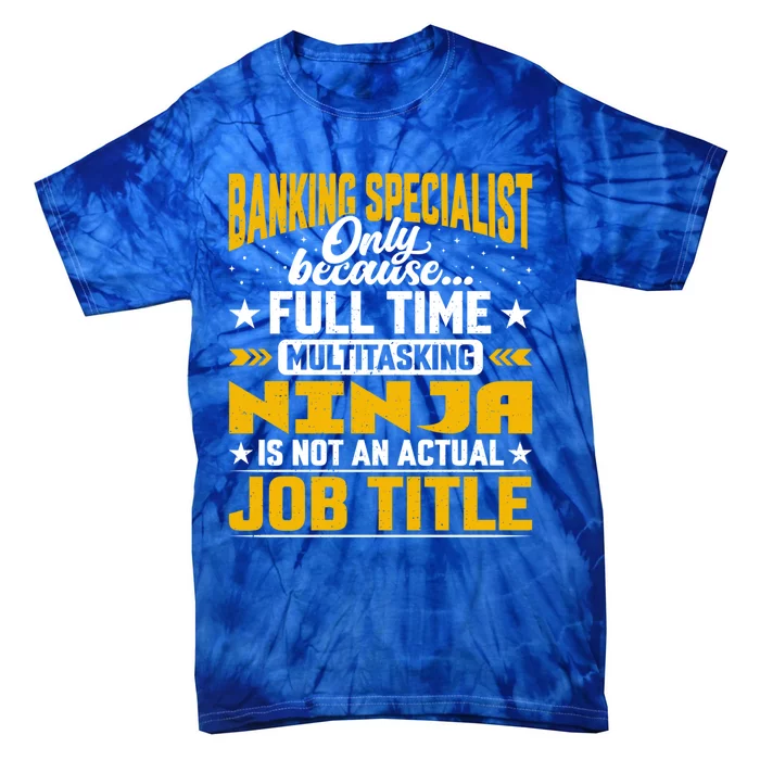 Banking Specialist Job Title Gift Funny Banking Expert Meaningful Gift Tie-Dye T-Shirt