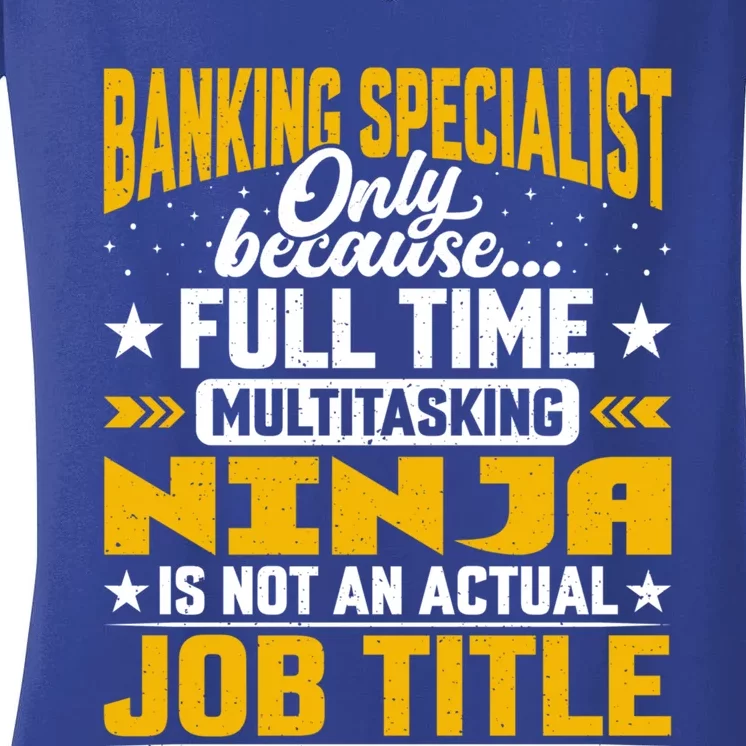 Banking Specialist Job Title Gift Funny Banking Expert Meaningful Gift Women's V-Neck T-Shirt