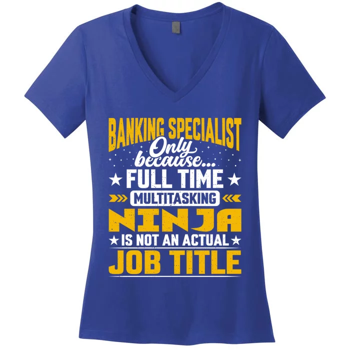 Banking Specialist Job Title Gift Funny Banking Expert Meaningful Gift Women's V-Neck T-Shirt